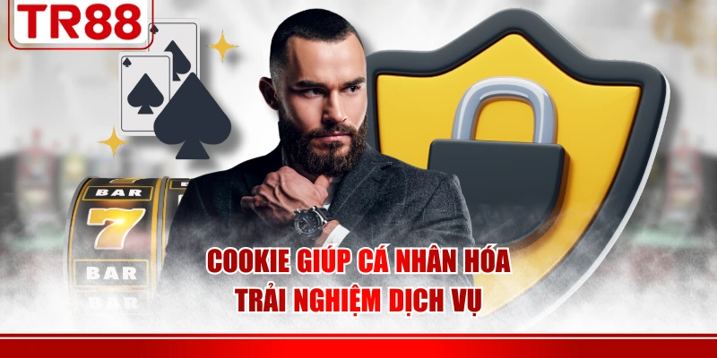 Cookie giúp cá nhân hóa trải nghiệm dịch vụ